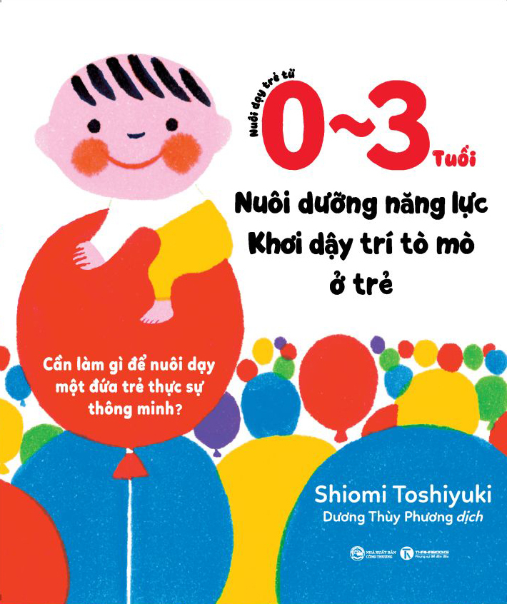 nuôi dạy trẻ từ 0-3 tuổi - nuôi dưỡng năng lực - khơi dậy trí tò mò ở trẻ