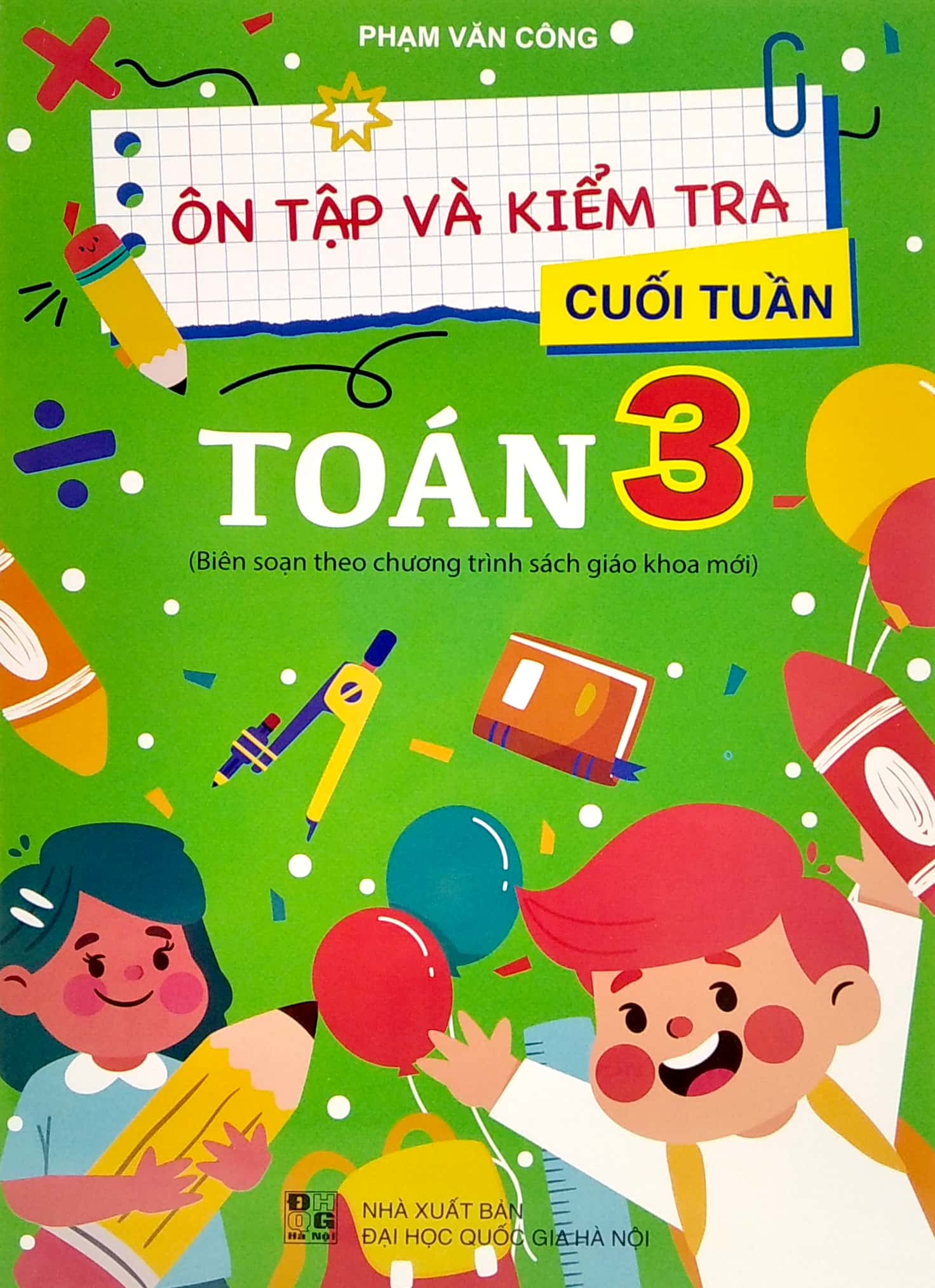 ôn tập và kiểm tra cuối tuần toán 3 (biên soạn theo chương trình sách giáo khoa mới)