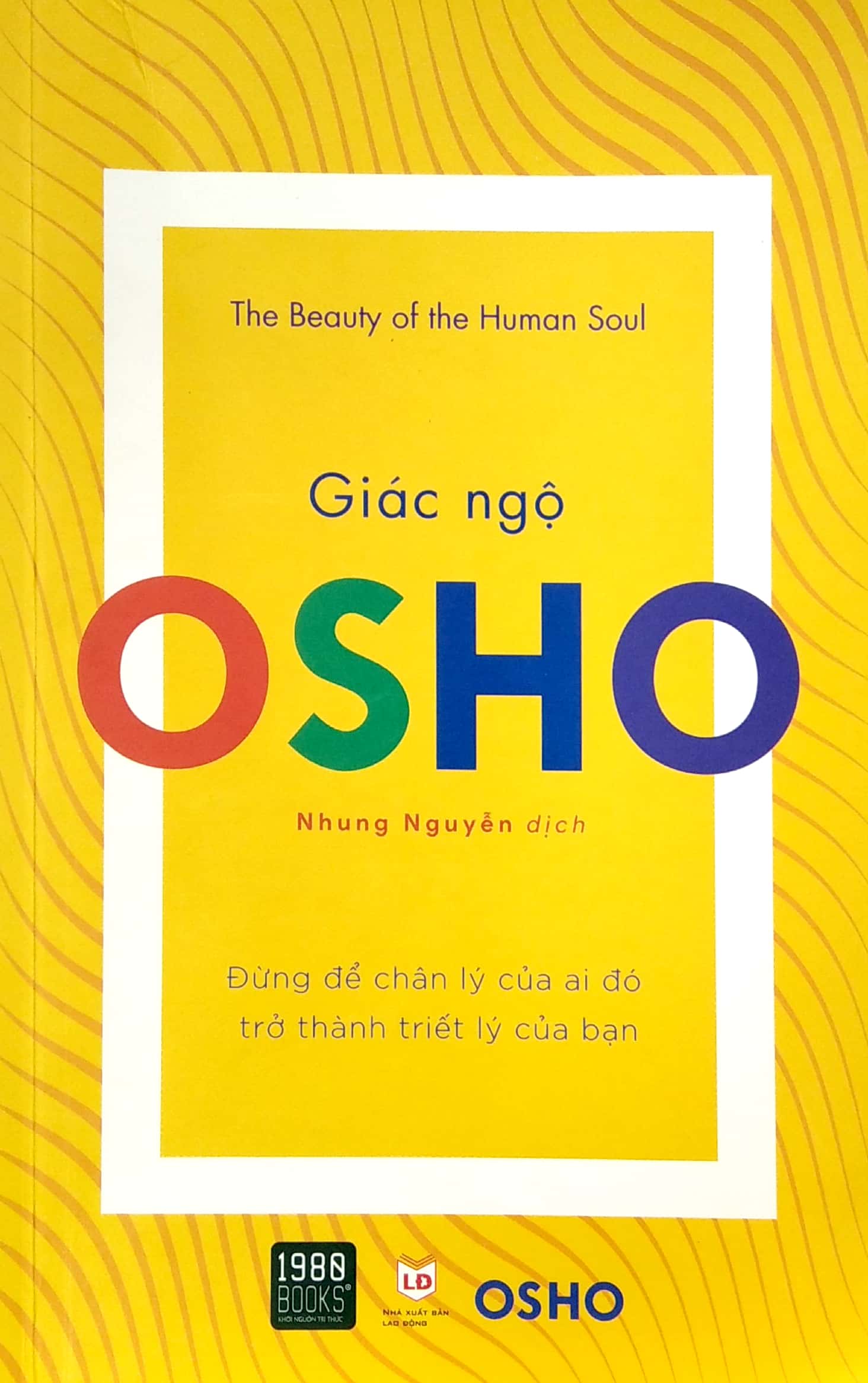 osho - giác ngộ - đừng để chân lý của ai đó trở thành triết lý của bạn