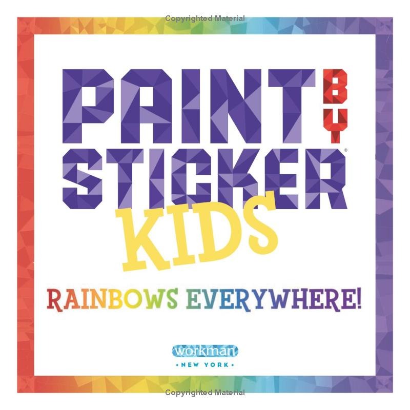 Paint by Sticker Kids: Rainbows Everywhere!: Create 10 Pictures One Sticker at a Time!
