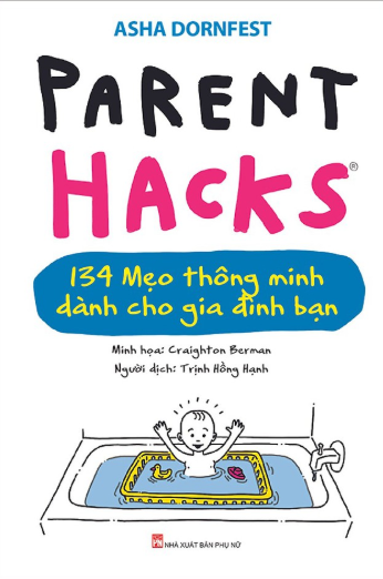 parent hacks - 134 mẹo thông minh dành cho gia đình bạn