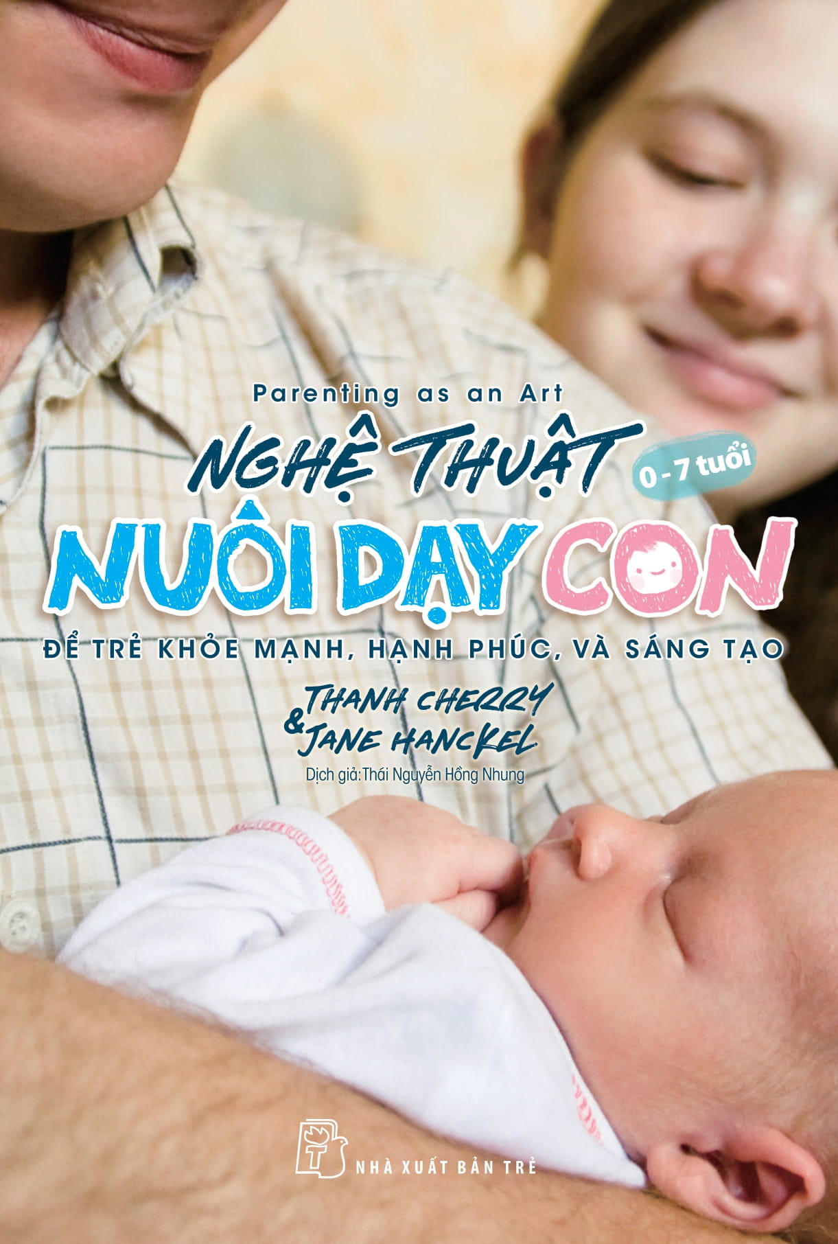 parenting as an art - nghệ thuật nuôi dạy con - để trẻ khỏe mạnh, hạnh phúc, và sáng tạo