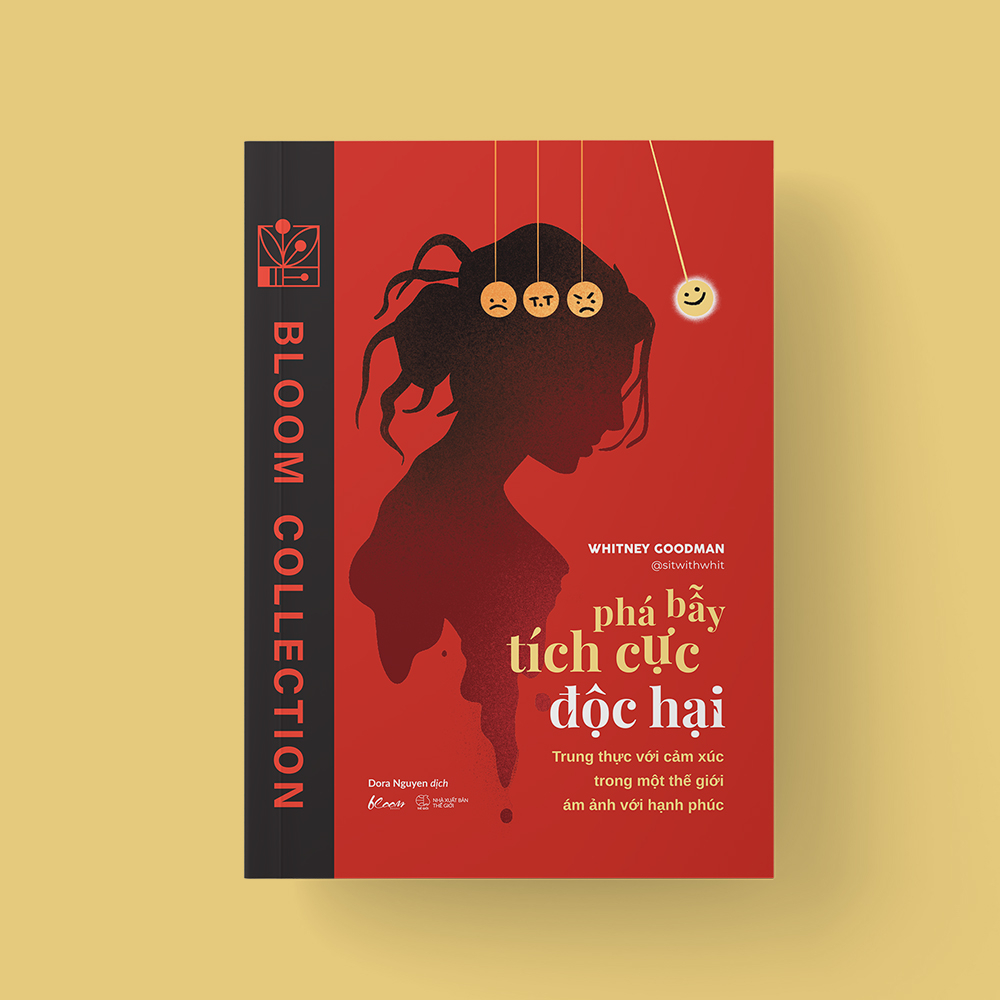 phá bẫy tích cực độc hại - trung thực với cảm xúc trong một thế giới ám ảnh với hạnh phúc