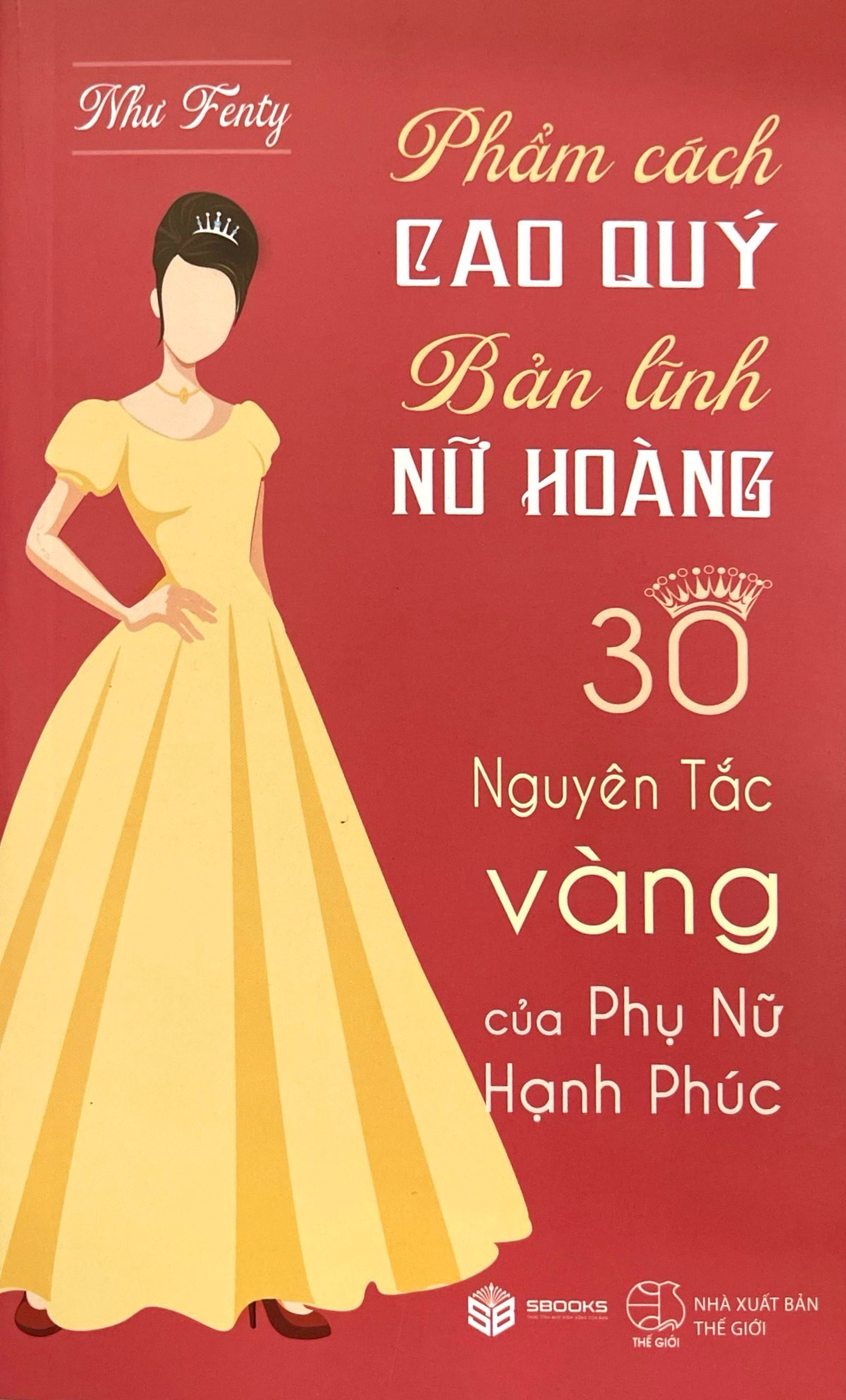 phẩm cách cao quý - bản lĩnh nữ hoàng - 30 nguyên tắc vàng của phụ nữ hạnh phúc