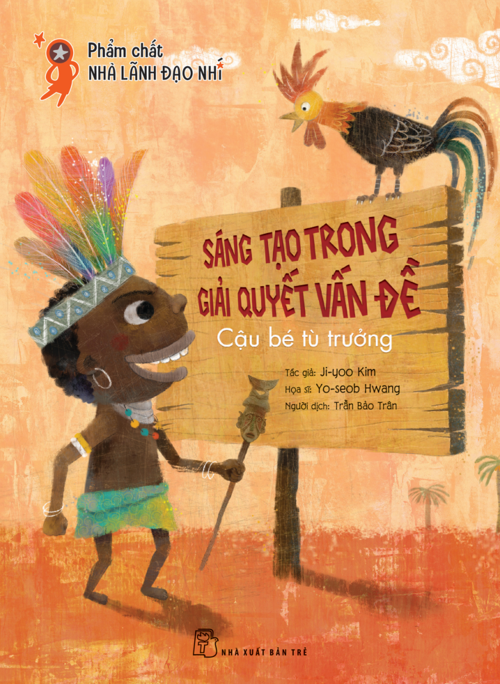 phẩm chất nhà lãnh đạo nhí - sáng tạo trong giải quyết vấn đề - cậu bé tù trưởng