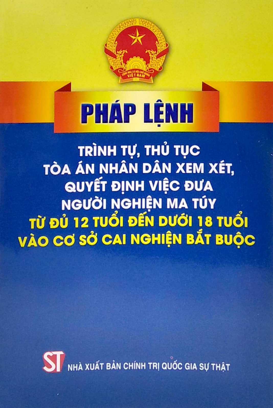 pháp lệnh trình tự thủ tục tòa án nhân dân xem xét, quyết định việc đưa người nghiện ma túy từ đủ 12 tuổi đến dưới 18 tuổi vào cơ sở cai nghiện bắt buộc