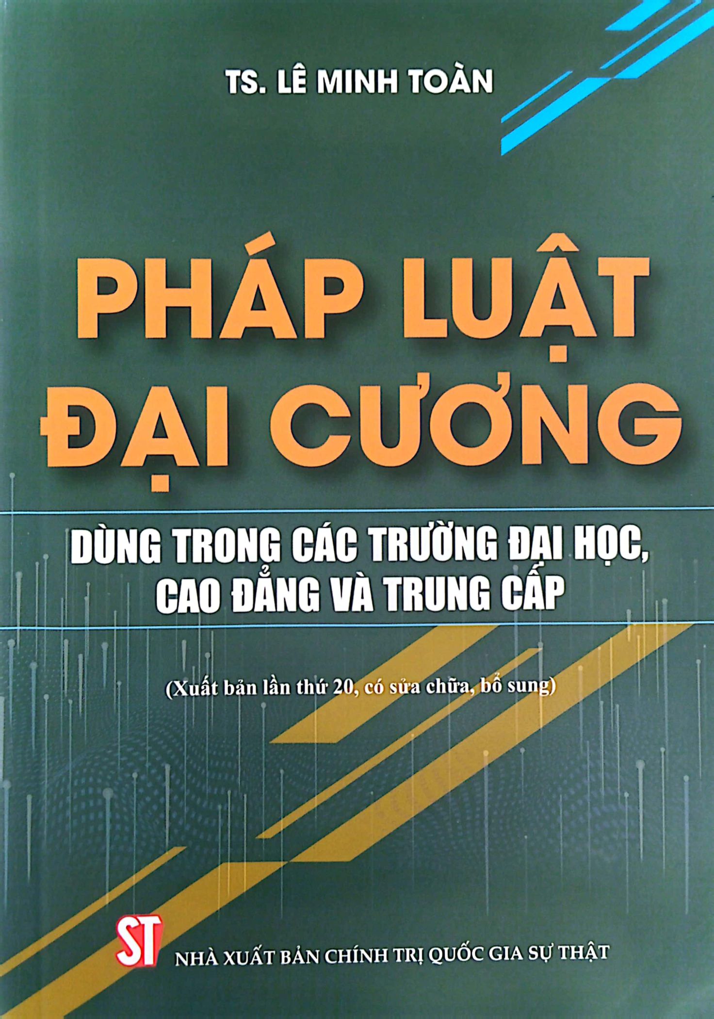 pháp luật đại cương - dùng trong các trường đại học, cao đẳng và trung cấp (xuất bản lần thứ 20, có sửa chữa, bổ sung)