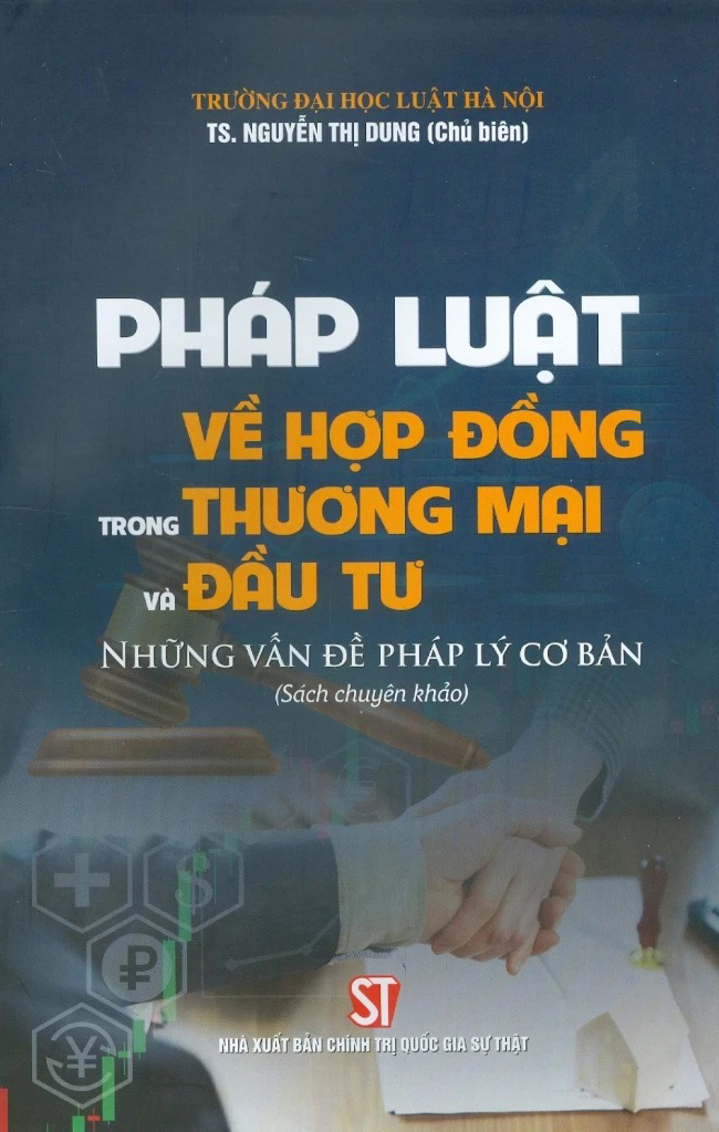 pháp luật về hợp đồng trong thương mại và đầu tư - những vấn đề pháp lý cơ bản (sách chuyên khảo)