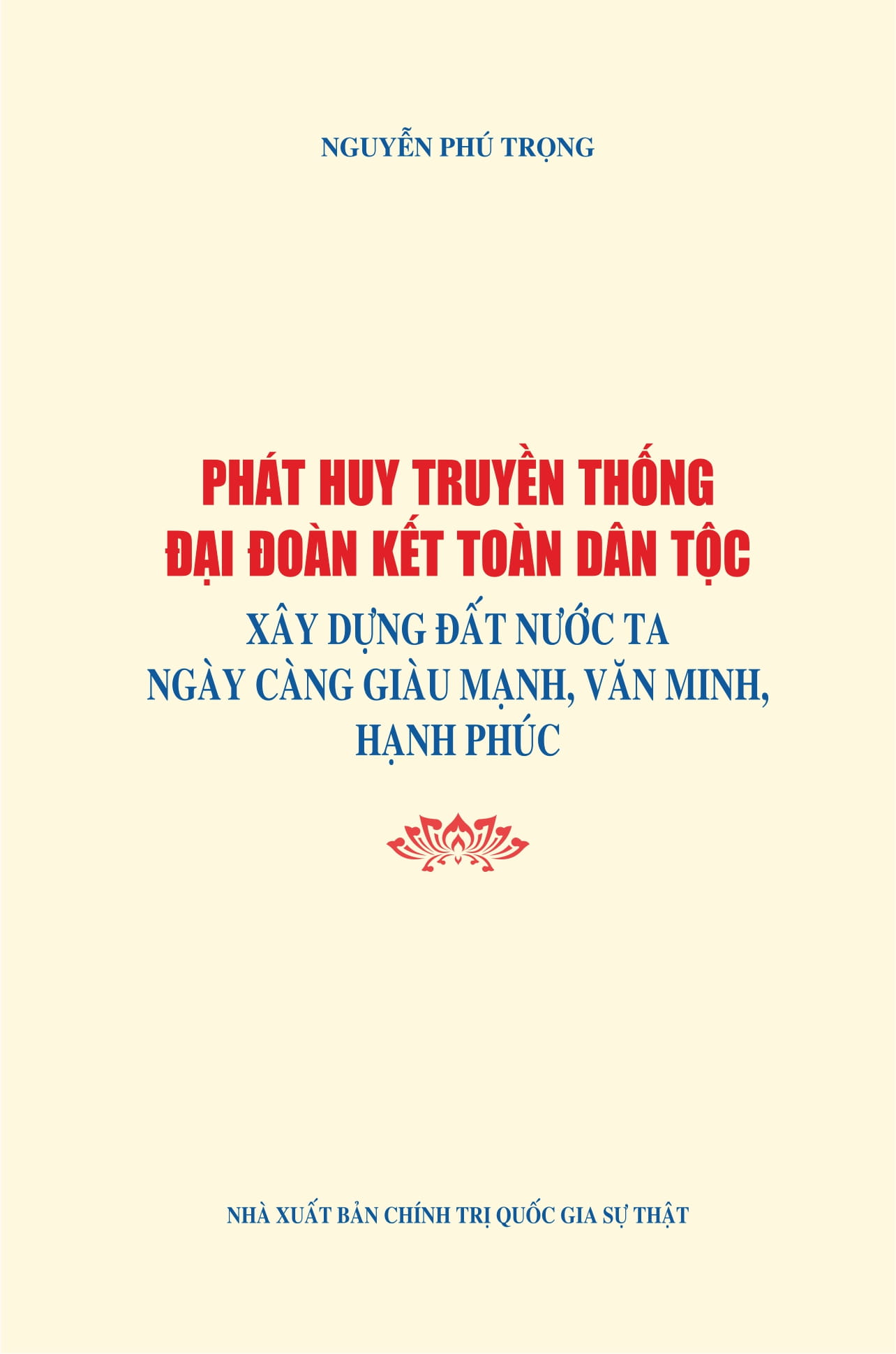 phát huy truyền thống đại đoàn kết dân tộc xây dựng đất nước ta ngày càng giàu mạnh, văn minh hạnh phúc