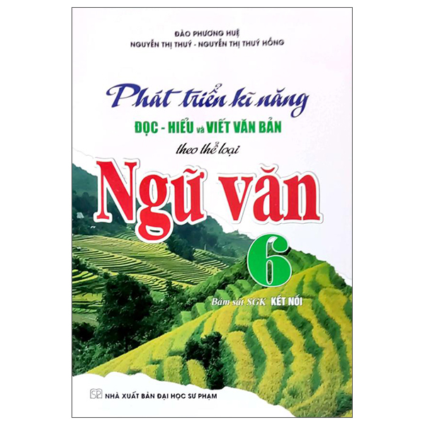 Phát Triển Kĩ Năng Đọc-Hiểu Và Viết Văn Bản Theo Thể Loại Ngữ Văn 6 (Kết Nối)