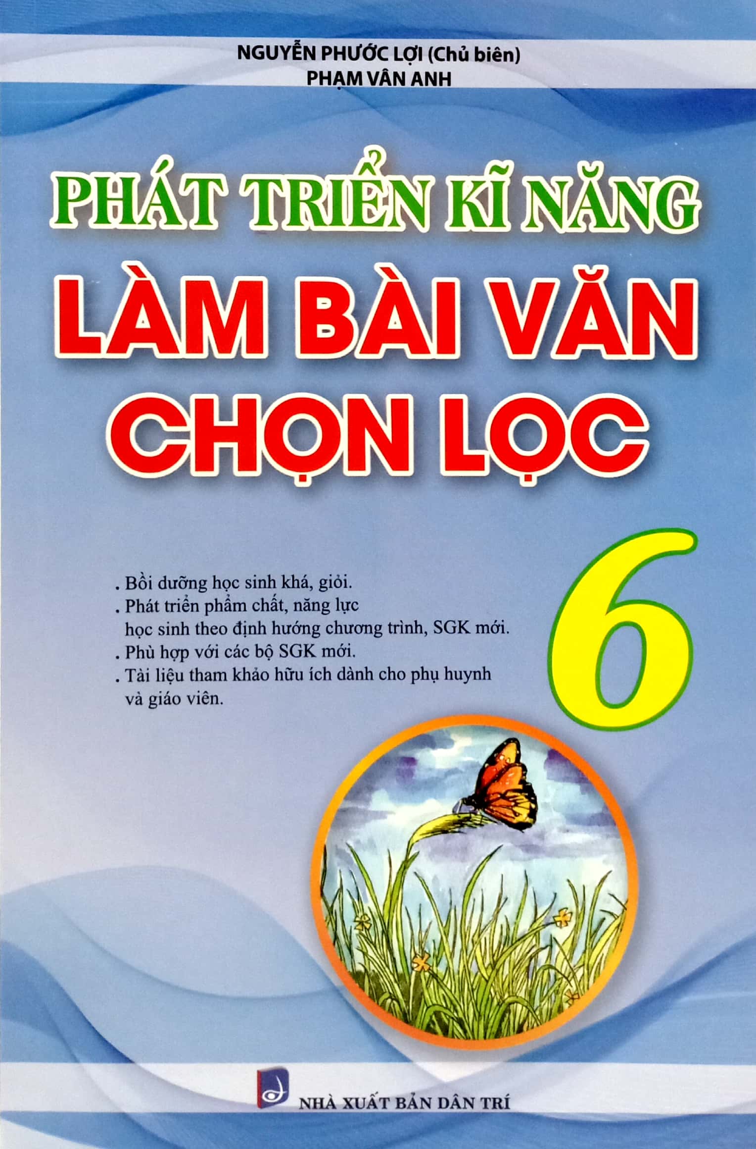 phát triển kĩ năng làm bài văn chọn lọc lớp 6 (biên soạn theo chương trình mới)