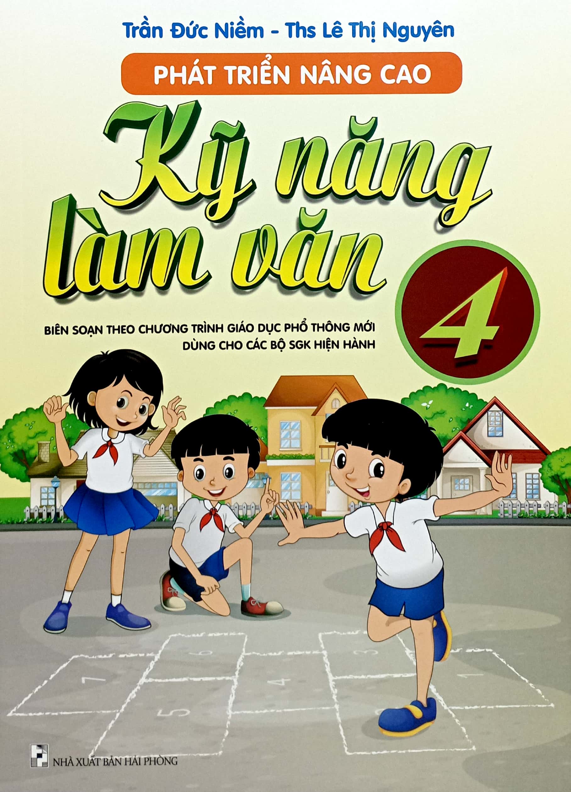 phát triển nâng cao kỹ năng làm văn 4 (biên soạn theo chương trình giáo dục phổ thông mới dùng chung cho các bộ sgk hiện hành)