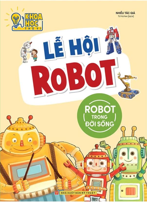 phòng nghiên cứu khoa học thú vị - lễ hội robot - robot trong đời sống (tái bản 2022)