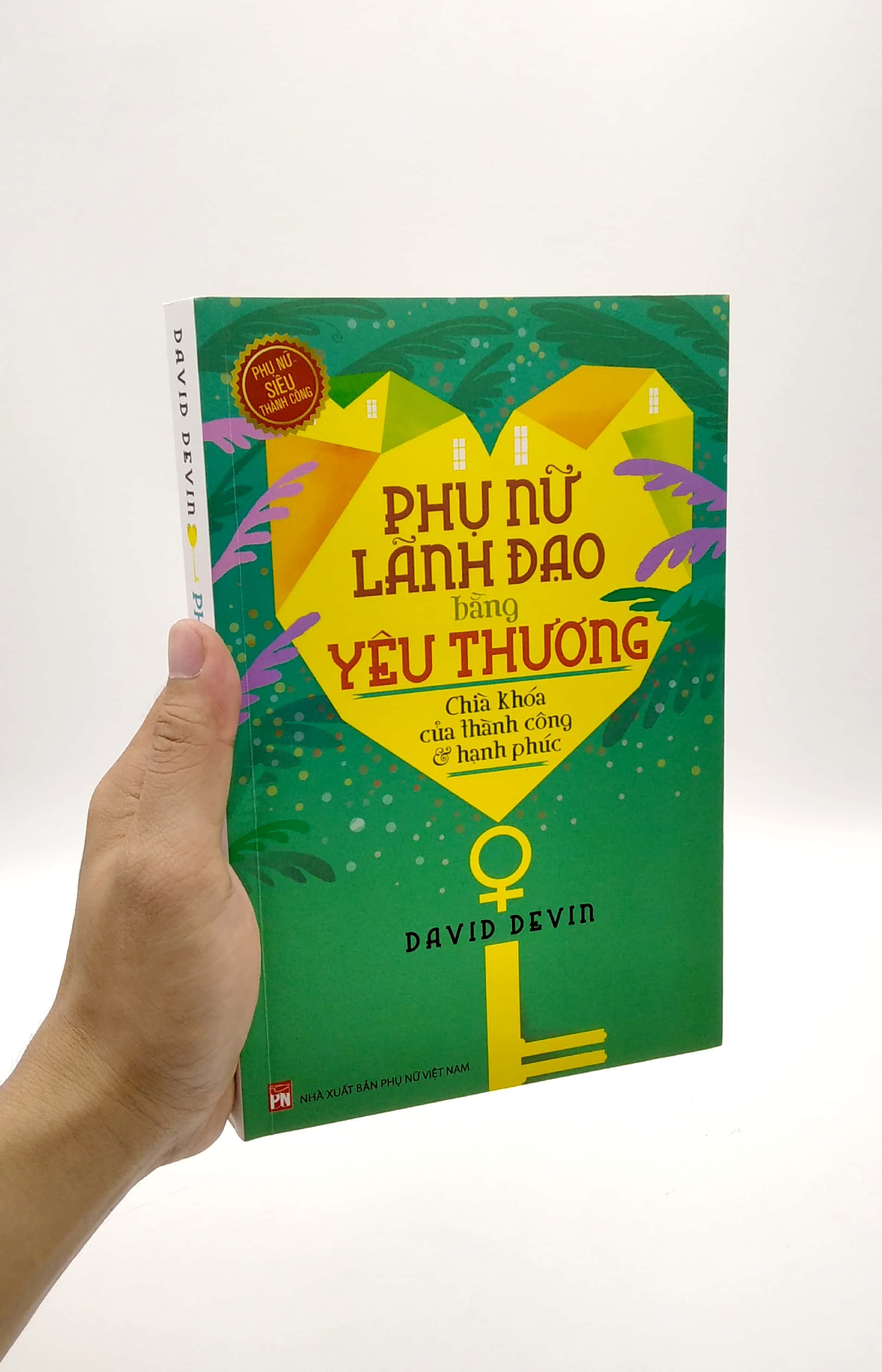 phụ nữ lãnh đạo bằng yêu thương - chìa khóa của thành công và hạnh phúc (2022)