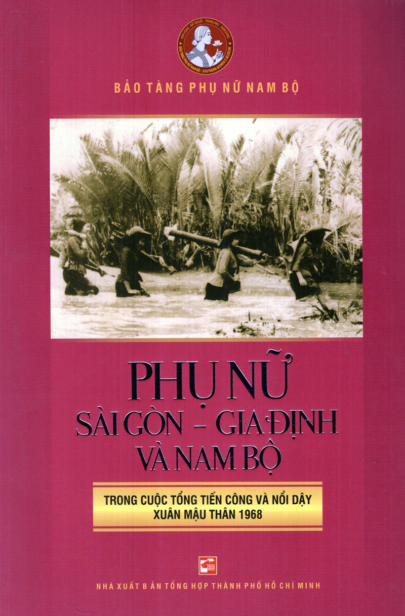phụ nữ sài gòn gia định và nam bộ trong cuộc tổng tiến công và nổi dậy xuân mậu thân 1968