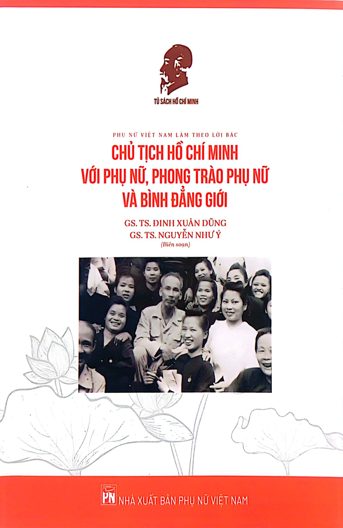 phụ nữ việt nam làm theo lời bác - chủ tịch hồ chí minh với phụ nữ, phong trào phụ nữ và bình đẳng giới