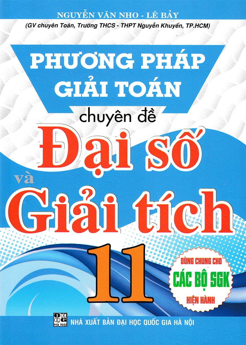 phương pháp giải toán chuyên đề đại số và giải tích 11 (dùng chung cho các bộ sgk hiện hành)