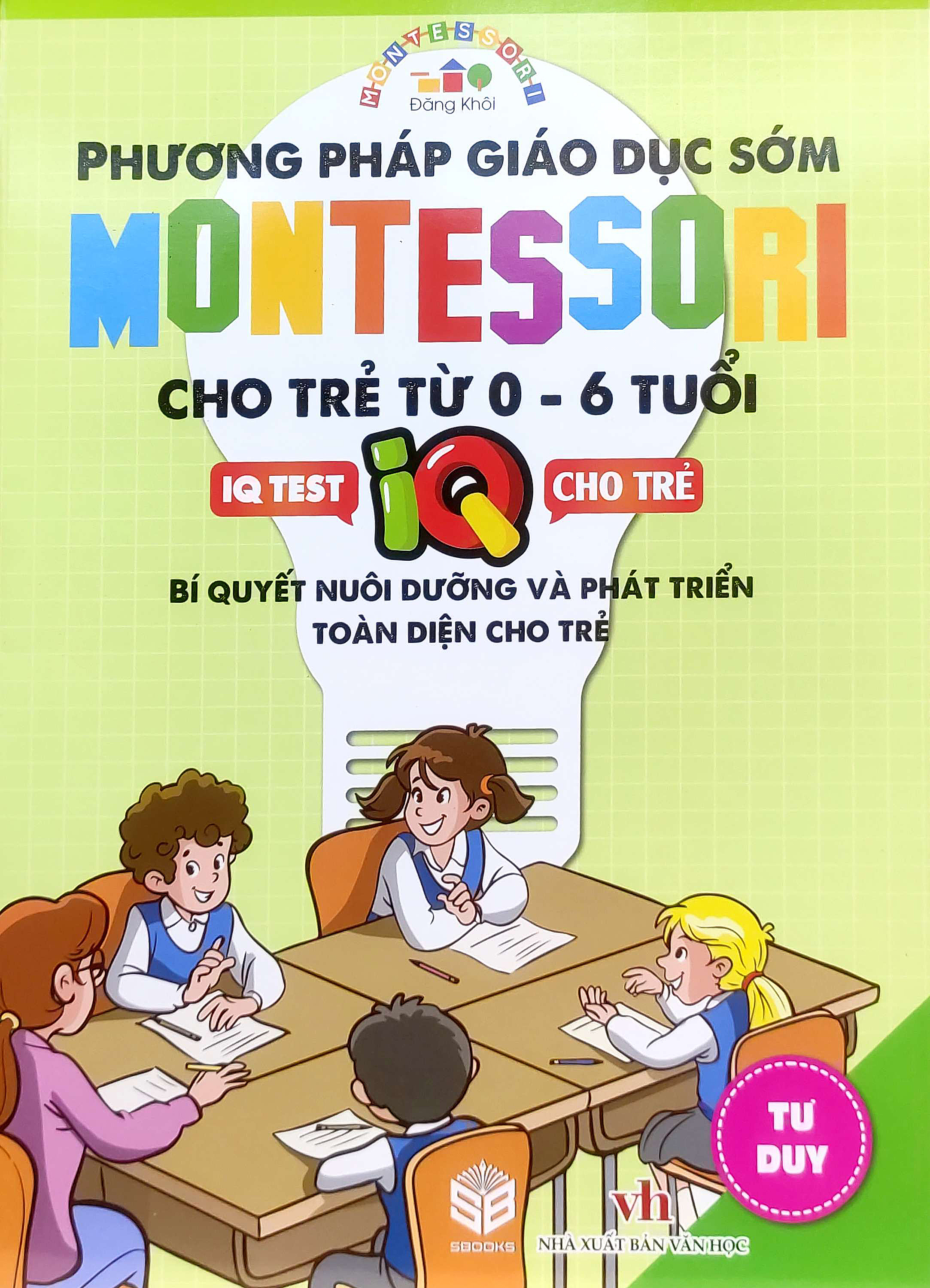 phương pháp giáo dục sớm montesori cho trẻ từ 0 - 6 tuổi - tư duy