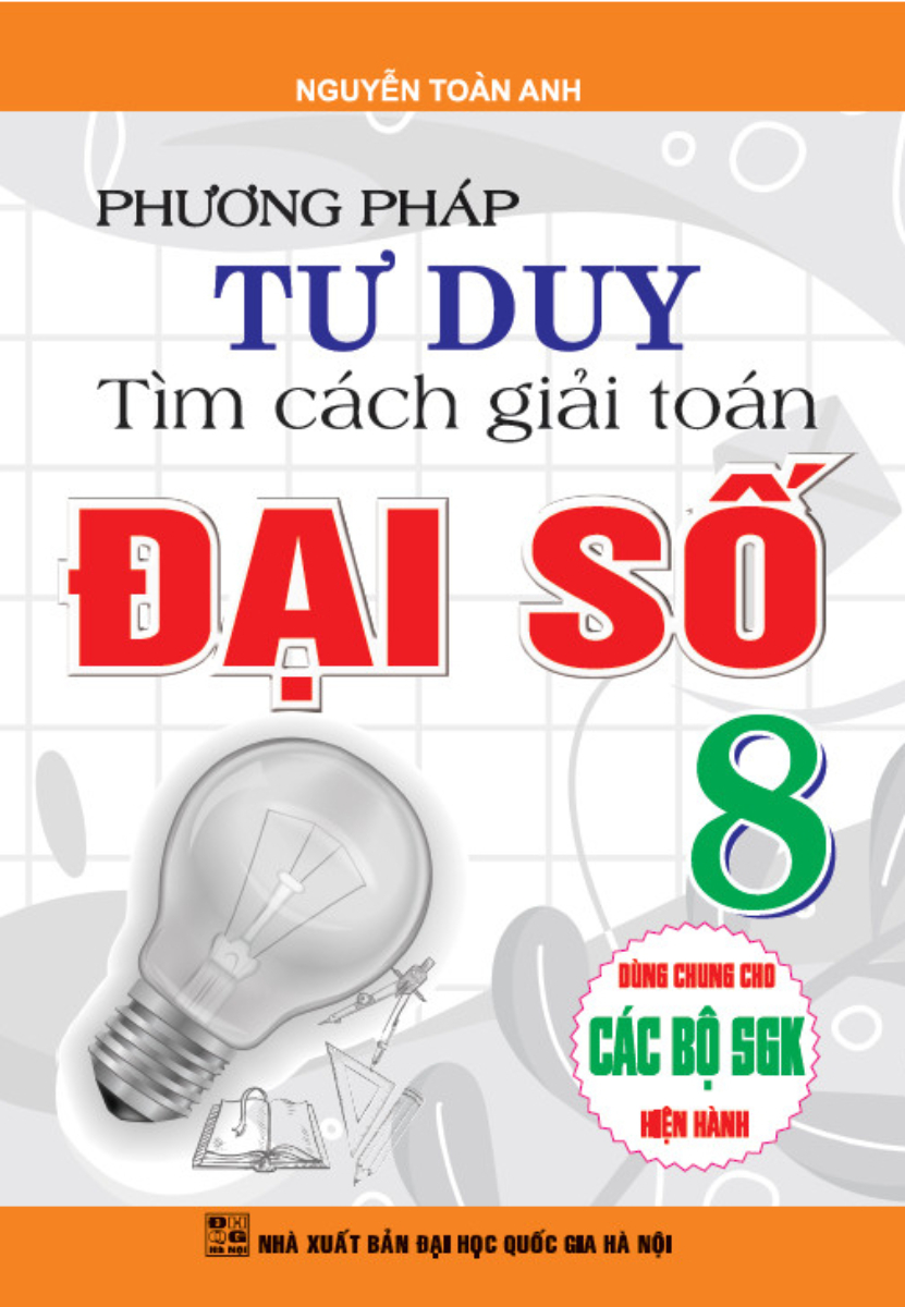 phương pháp tư duy tìm cách giải toán đại số 8 (dùng chung cho các bộ sgk hiện hành)