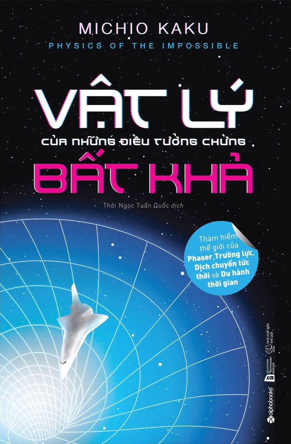 Physics Of The Impossible - Vat Ly Cua Nhung Dieu Tuong Chung Bat Kha (Tai Ban 2025)