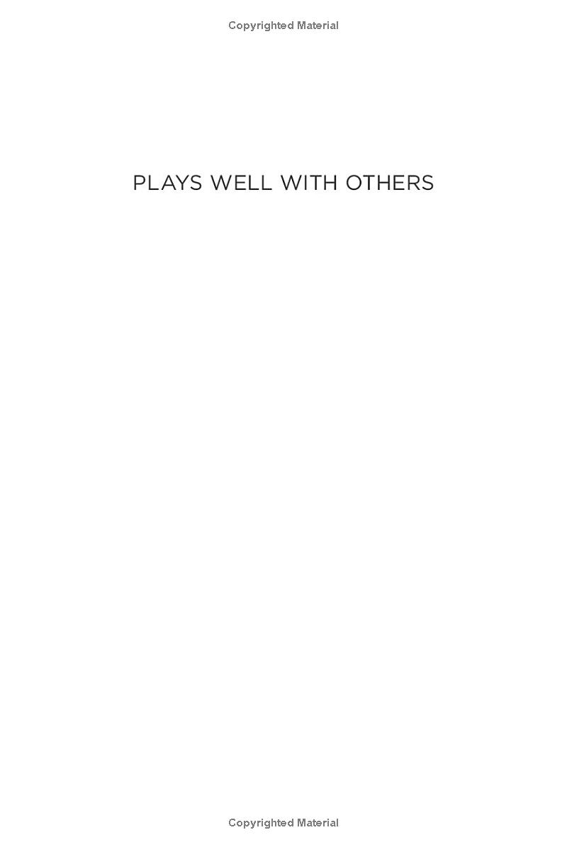 plays well with others: the surprising science behind why everything you know about relationships is (mostly) wrong