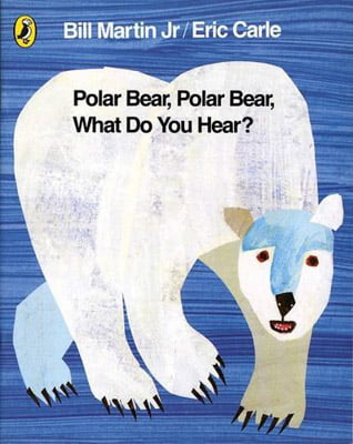 polar bear, polar bear, what do you hear?. by bill martin, jr.