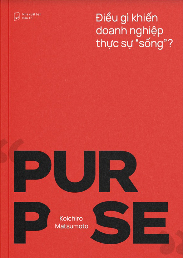 Purpose - Điều Gì Khiến Doanh Nghiệp Thực Sự "Sống"?