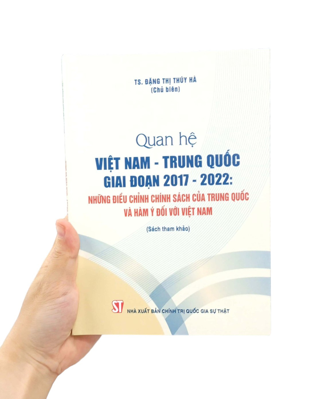 quan hệ việt nam-trung quốc giai đoạn 2017-2022: những điều chỉnh chính sách của trung quốc và hàm ý đối với việt nam