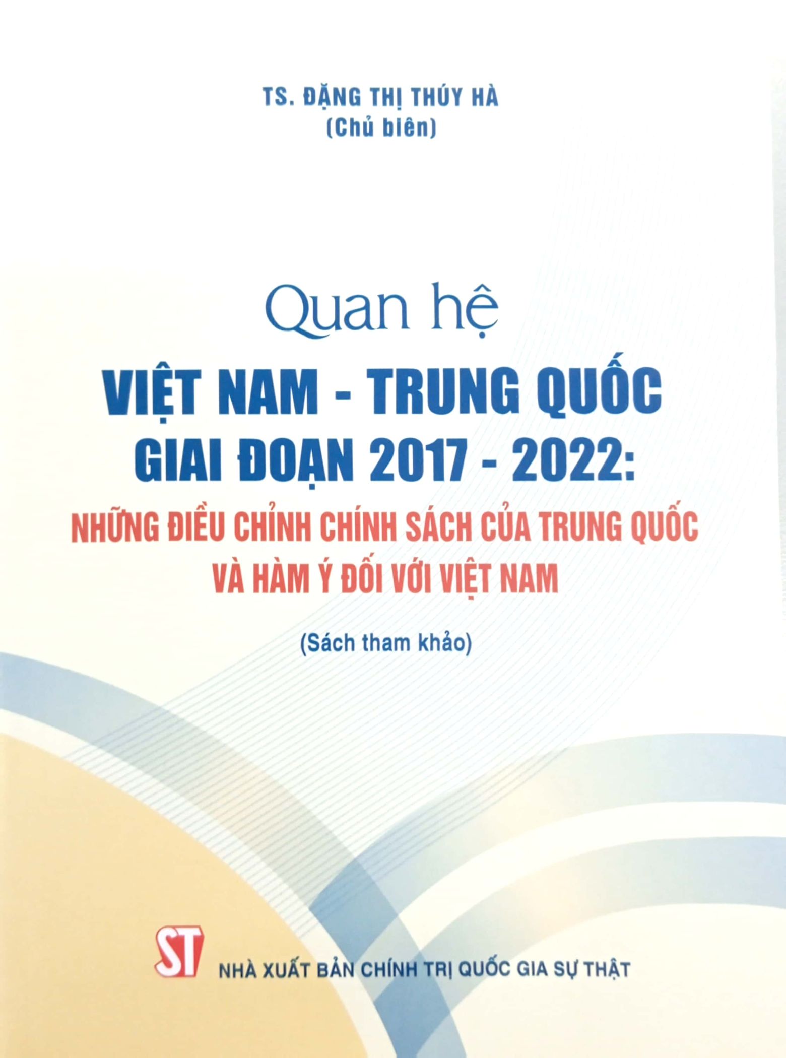 quan hệ việt nam-trung quốc giai đoạn 2017-2022: những điều chỉnh chính sách của trung quốc và hàm ý đối với việt nam