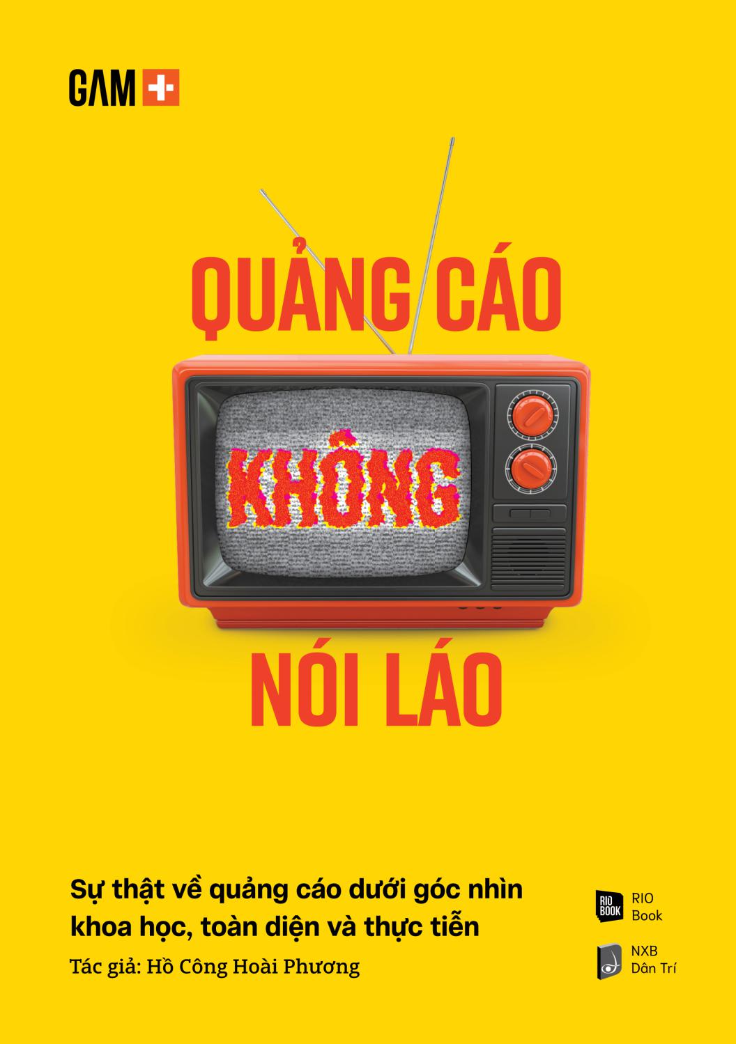 quảng cáo không nói láo - sự thật về quảng cáo dưới góc nhìn khoa học, toàn diện và thực tiễn