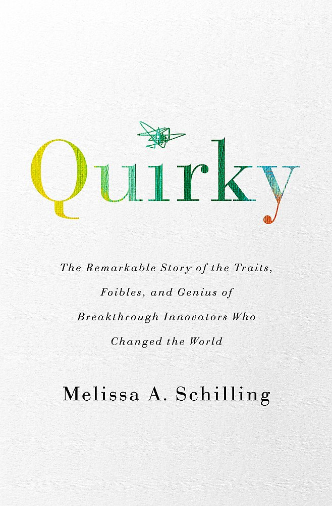 quirky : the remarkable story of the traits, foibles, and genius of breakthrough innovators who changed the world