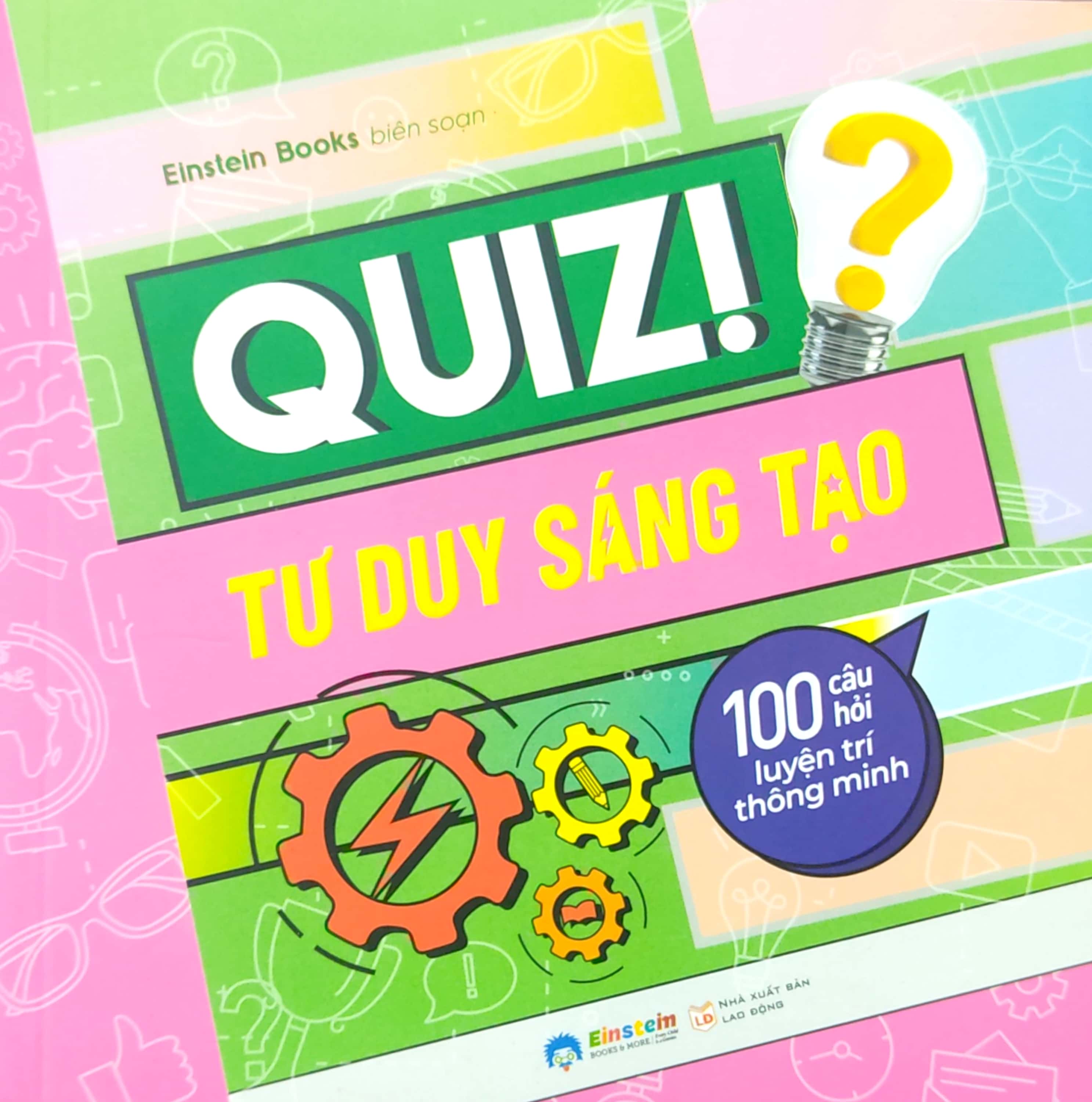 quiz! tư duy sáng tạo - 100 câu hỏi luyện trí thông minh