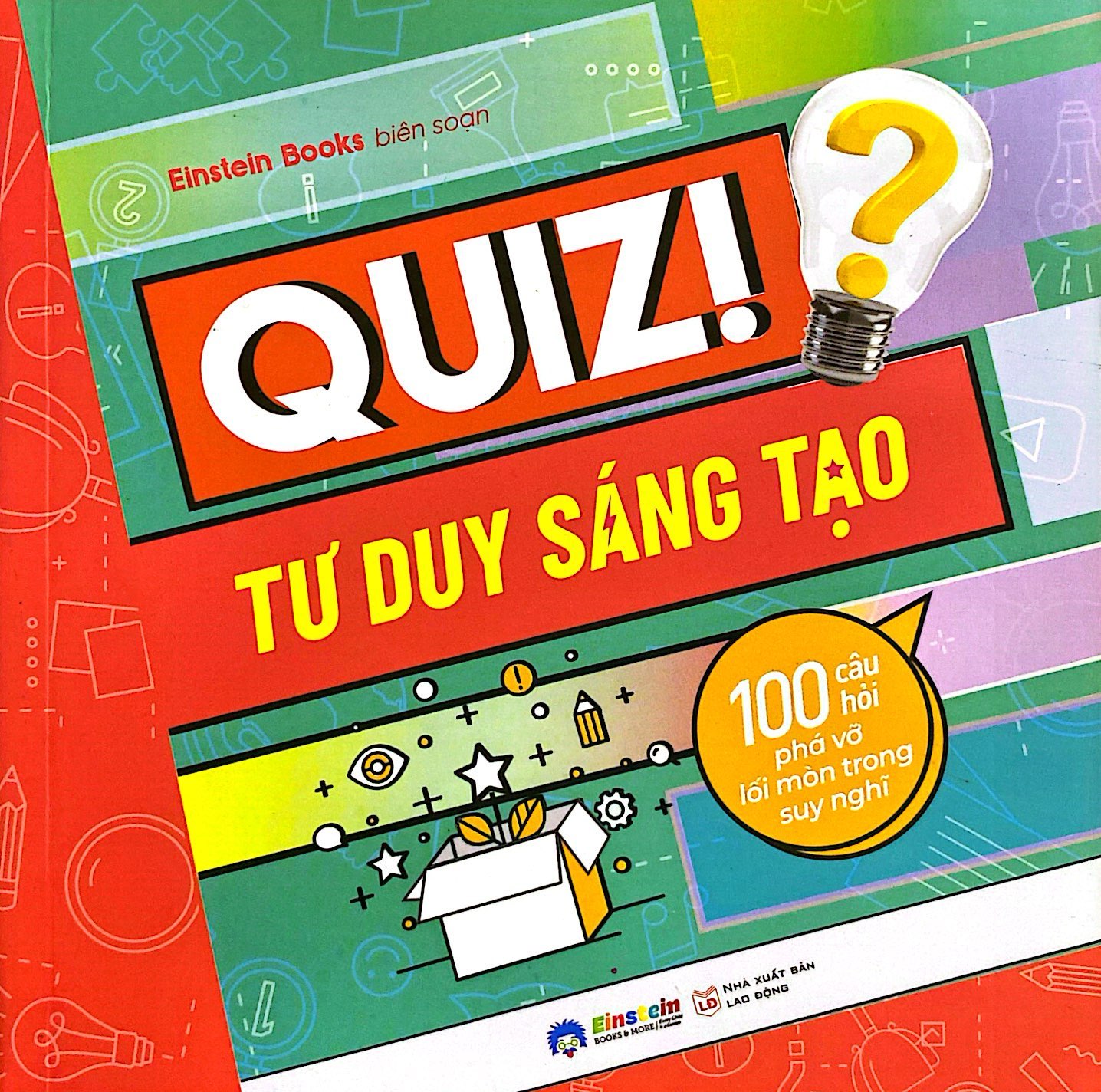 quiz! tư duy sáng tạo - 100 câu hỏi phá vỡ lối mòn trong suy nghĩ