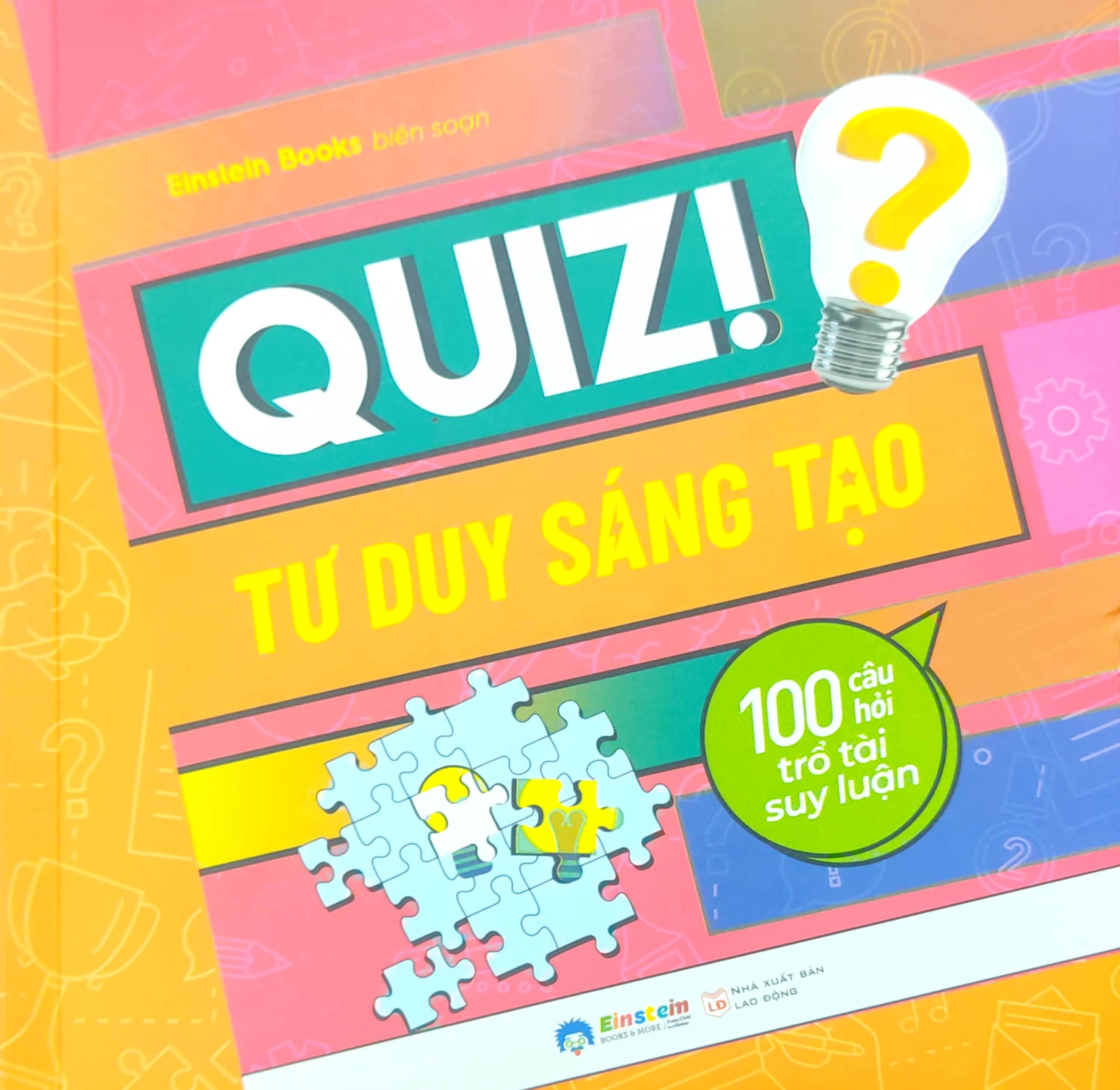 quiz! tư duy sáng tạo - 100 câu hỏi trổ tài suy luận
