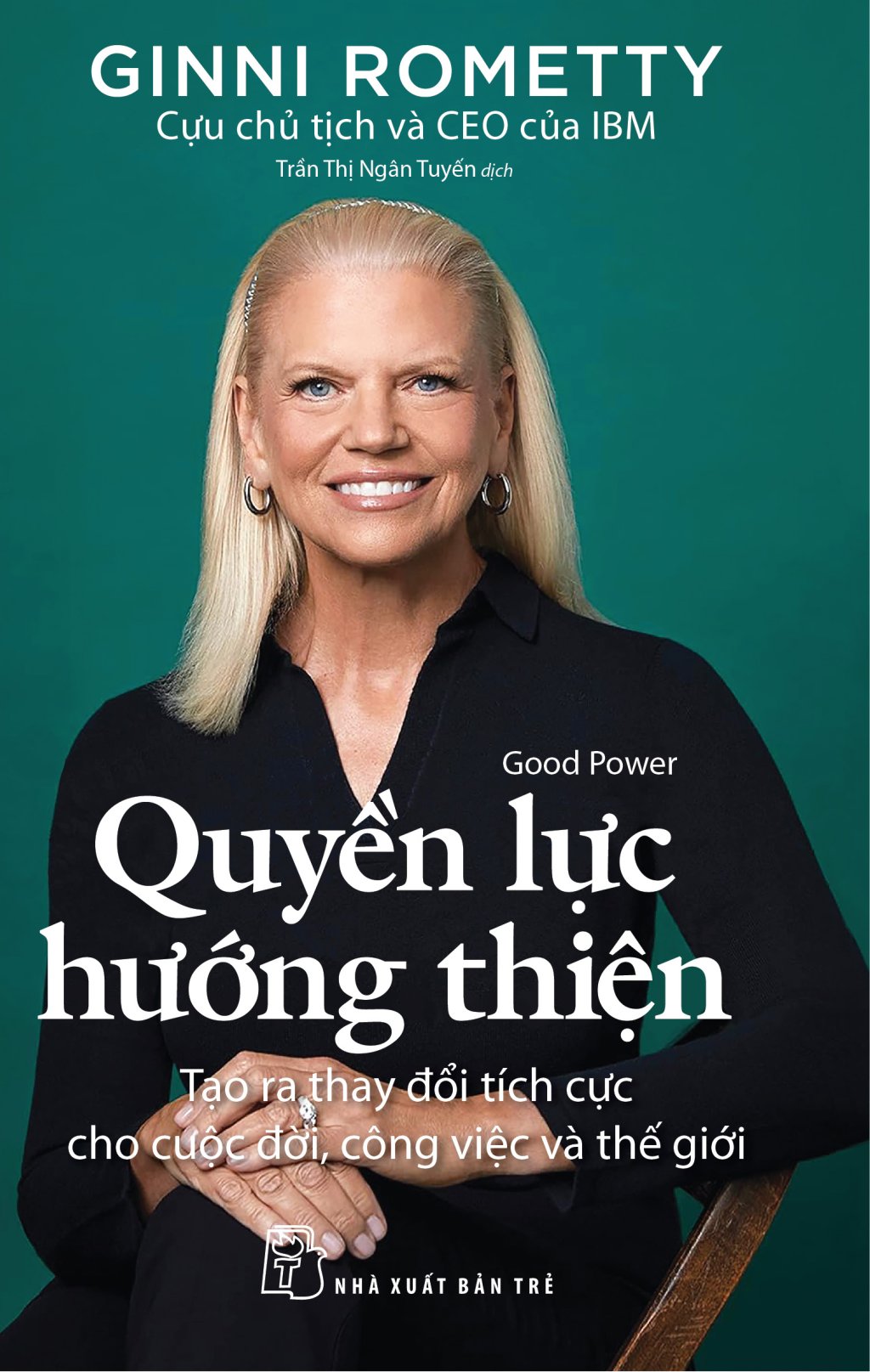 Quyền Lực Hướng Thiện - Tạo Ra Thay Đổi Tích Cực Cho Cuộc Đời, Công Việc Và Thế Giới