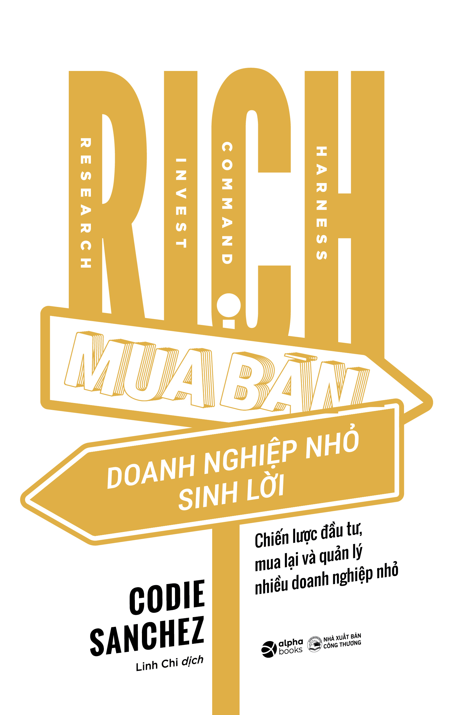 R.I.C.H - Research-Invest-Command-Harness - Mua Bán Doanh Nghiệp Nhỏ Sinh Lời - Chiến Lược Đầu Tư, Mua Lại Và Quản Lý Nhiều Doanh Nghiệp Nhỏ