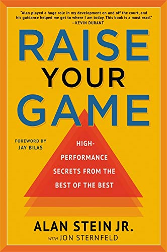 raise your game: high-performance secrets from the best of the best