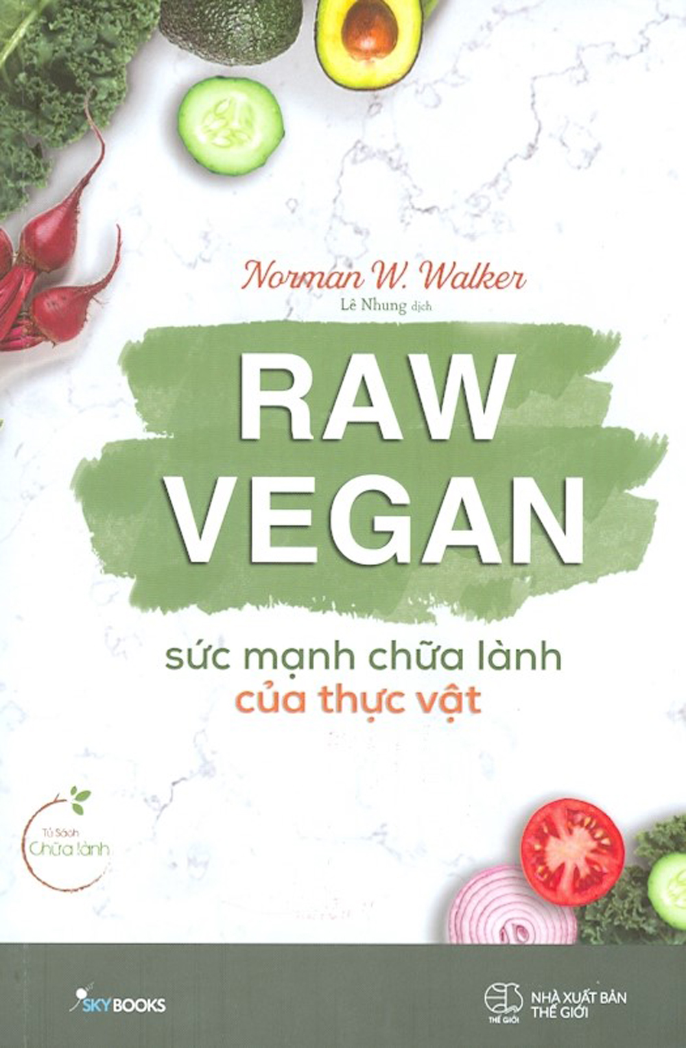 raw vegan - sức mạnh chữa lành của thực vật