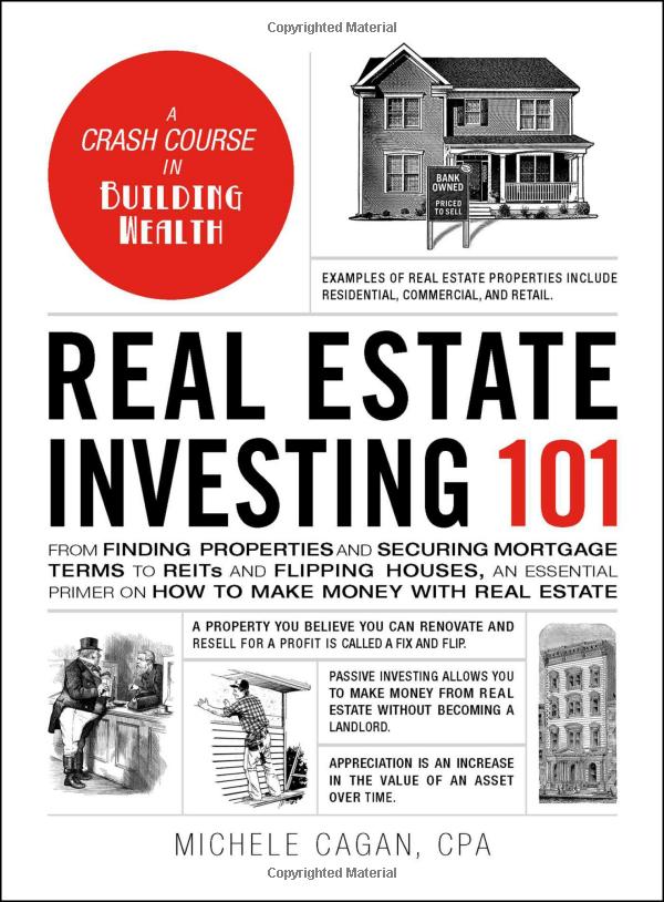real estate investing 101: from finding properties and securing mortgage terms to reits and flipping houses, an essential primer on how to make money with real estate