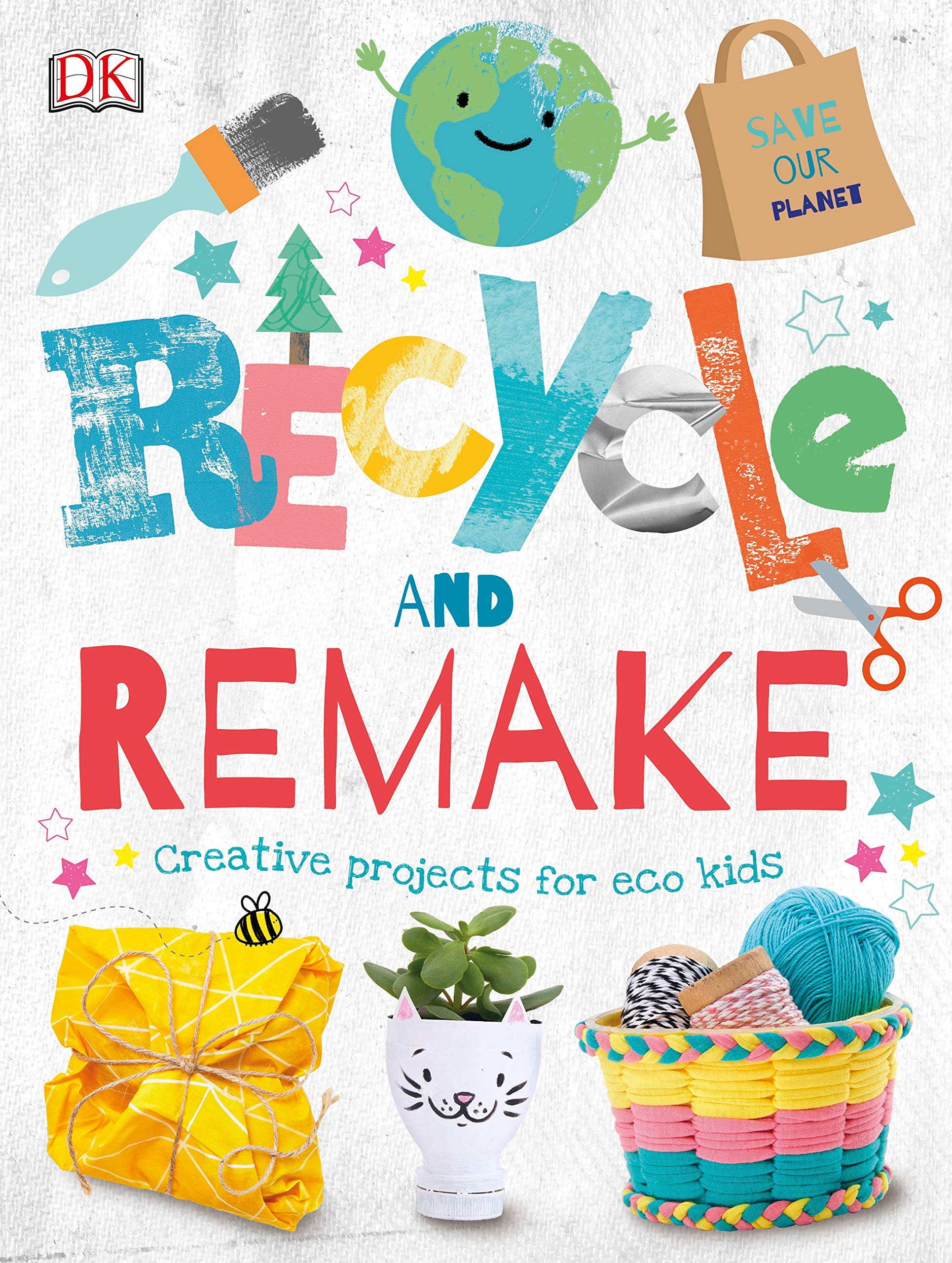 recycle and remake: creative projects for eco kids