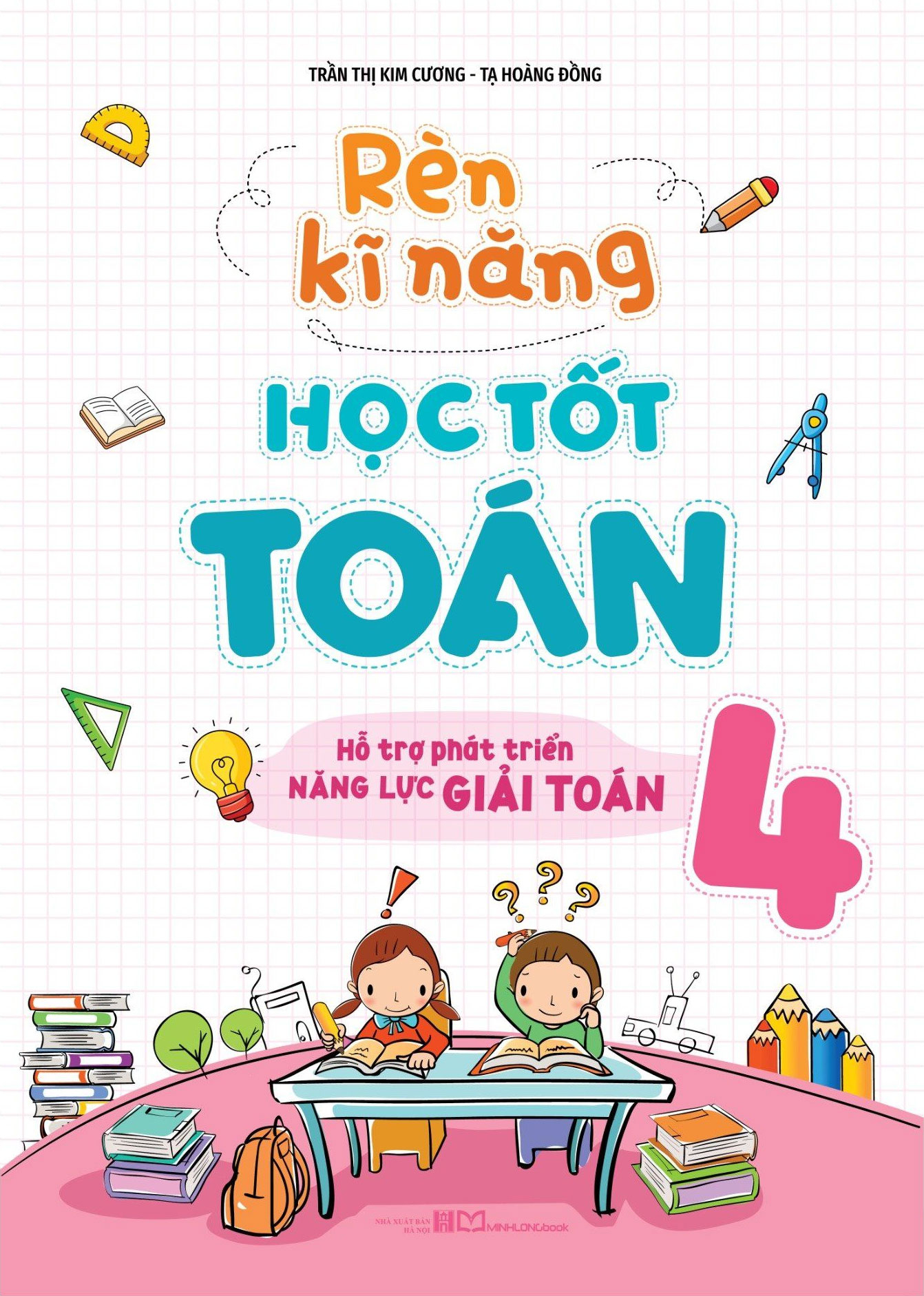 Ren Ki Nang Hoc Tot Toan 4 - Ho Tro Phat Trien Nang Luc Giai Toan (Tai Ban 2025)