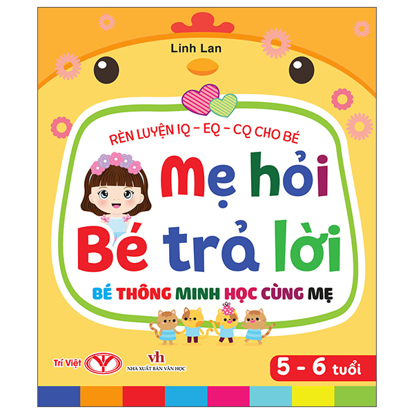 Rèn Luyện IQ-EQ-CQ Cho Bé - Mẹ Hỏi Bé Trả Lời - Bé Thông Minh Học Cùng Mẹ - 2-3 Tuổi - Bìa Cứng