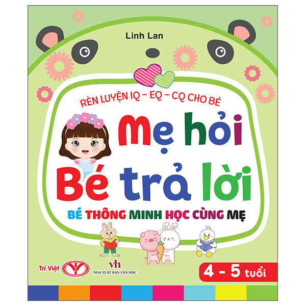 Rèn Luyện IQ-EQ-CQ Cho Bé - Mẹ Hỏi Bé Trả Lời - Bé Thông Minh Học Cùng Mẹ - 5-6 Tuổi - Bìa Cứng
