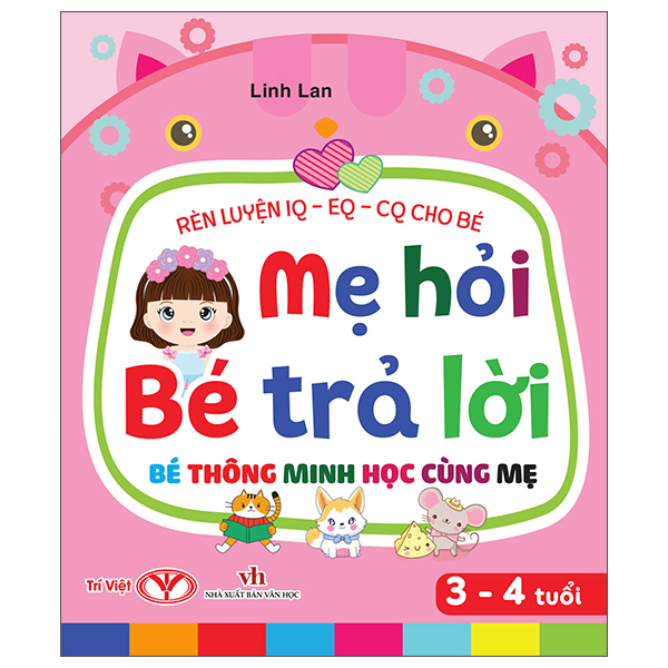 Rèn Luyện IQ-EQ-CQ Cho Bé - Mẹ Hỏi Bé Trả Lời - Bé Thông Minh Học Cùng Mẹ - 5-6 Tuổi - Bìa Cứng