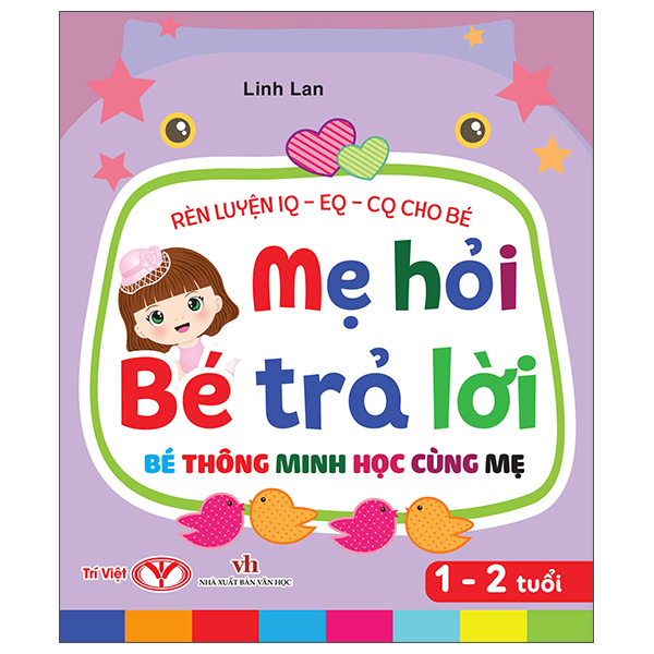 Rèn Luyện IQ-EQ-CQ Cho Bé - Mẹ Hỏi Bé Trả Lời - Bé Thông Minh Học Cùng Mẹ - 5-6 Tuổi - Bìa Cứng