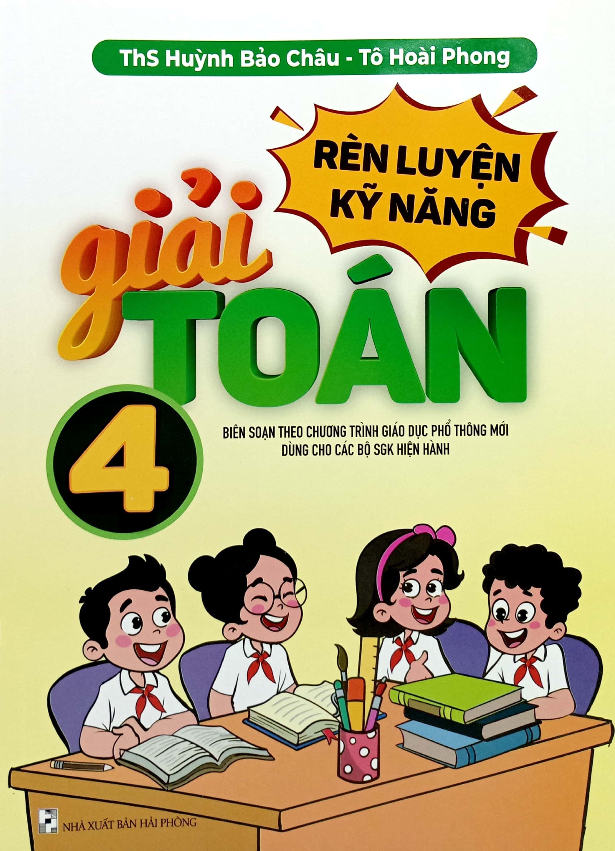 rèn luyện kỹ năng giải toán 4 (biên soạn theo chương trình giáo dục phổ thông mới dùng chung cho các bộ sgk hiện hành)