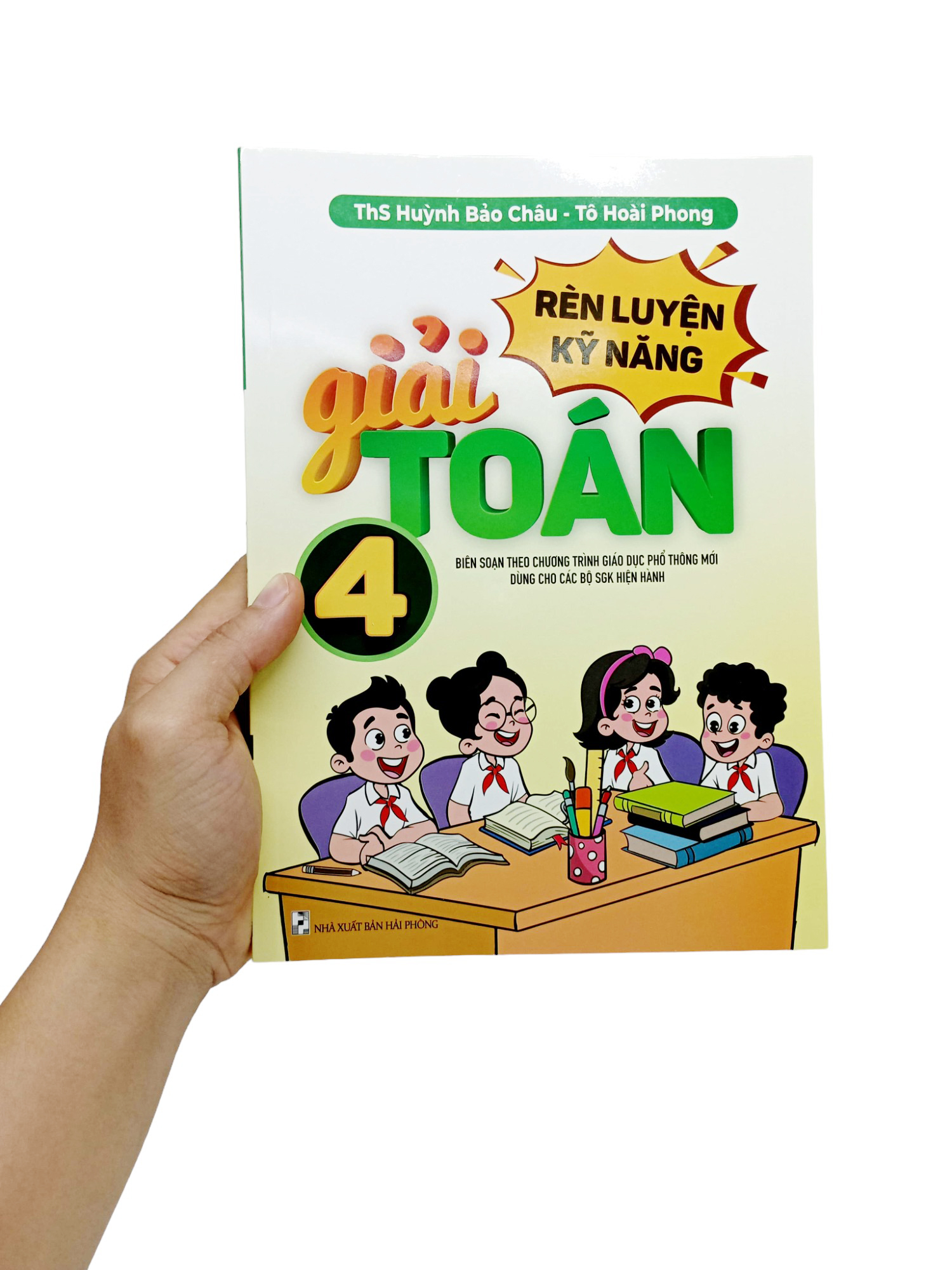 rèn luyện kỹ năng giải toán 4 (biên soạn theo chương trình giáo dục phổ thông mới dùng chung cho các bộ sgk hiện hành)