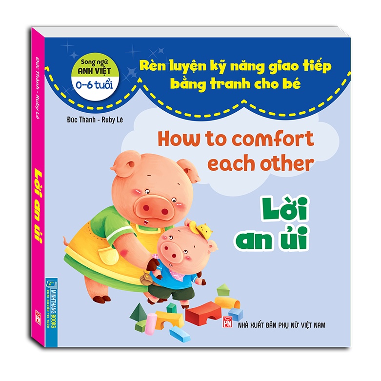 rèn luyện kỹ năng giao tiếp bằng tranh cho bé - lời an ủi (song ngữ anh - việt)
