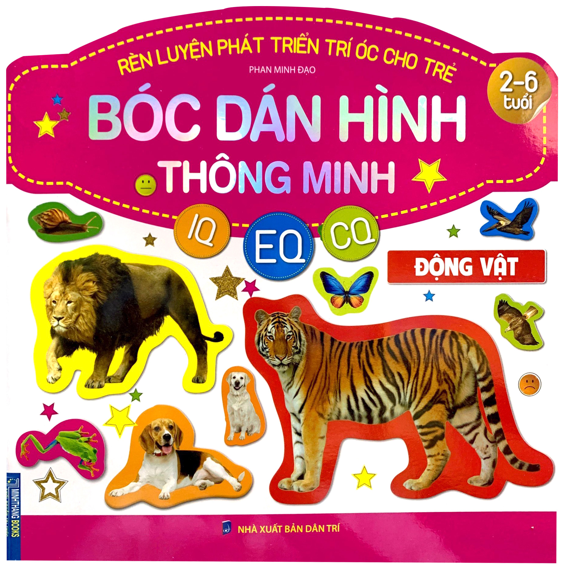 rèn luyện phát triển trí óc cho trẻ - bóc dán hình thông minh - động vật (iq-eq-cq) (2-6 tuổi)