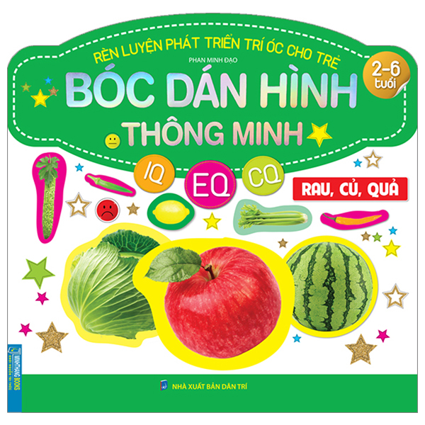 rèn luyện phát triển trí óc cho trẻ - bóc dán hình thông minh iq-eq-cq - rau, củ, quả (dành cho trẻ từ 2-6 tuổi) (tái bản 2023)